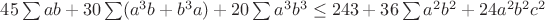 $45 \sum ab + 30 \sum (a^3b+b^3a)+ 20 \sum a^3b^3 \leq 243 +36 \sum a^2b^2 + 24a^2b^2c^2$