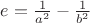 $e = \frac{1}{a^2}-\frac{1}{b^2}$