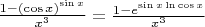$\frac{1-(\cos x)^\sin x}{x^3}=\frac{1-e^\sin x\ln \cos x}{x^3}$