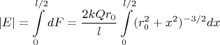 $\displaystyle |E|=\int\limits_0^{l/2}dF= \dfrac{2kQr_0}{l}\int\limits_0^{l/2} (r_0^2+x^2)^{-3/2}dx$