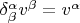 $\delta _\beta ^\alpha  v^\beta   = v^\alpha$