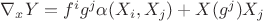 $\nabla _xY=f^ig^j \alpha (X_i,X_j)+X(g^j)X_j$