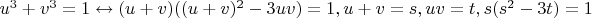 $u^3+v^3=1 \leftrightarrow (u+v)((u+v)^2-3uv)=1, u+v=s, uv=t, s(s^2-3t)=1$