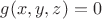 $g(x, y, z) = 0$