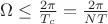$\Omega\leq \frac{2\pi}{T_c}=\frac{2\pi}{NT} $