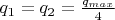 $q_1 = q_2 = \frac{q_{max}}{4}$