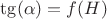 $\tg(\alpha) = f(H)$