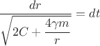 $$\dfrac{dr}{ \sqrt{2C + \dfrac{4\gamma m}{r}}} = dt$$