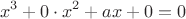 $$x^3+0 \cdot x^2+ax+0=0$$