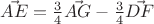 $\vec{AE} = \frac {3} {4} \vec{AG} - \frac {3} {4} \vec{DF}$