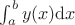 $\int_{a}^{b} y(x) {\rm d} x$