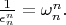 $ \frac{1}{\epsilon_{n}^{n}} = \omega_{n}^{n}.$