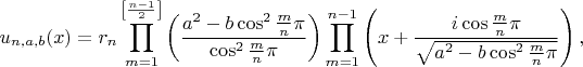 $$u_{n,a,b}(x)=r_n\prod\limits_{m=1}^{\left[\frac{n-1}2\right]}\left(\frac{a^2-b\cos^2\frac{m}n\pi}{\cos^2\frac{m}n\pi}\right)\prod\limits_{m=1}^{n-1}\left(x+\frac{i\cos\frac{m}n\pi}{\sqrt{a^2-b\cos^2\frac{m}n\pi}}\right),$$