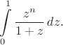 $$\int\limits_0^1\frac{z^n}{1+z}\,dz.$$