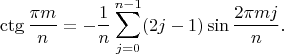 $$\ctg \frac{\pi m}{n} = -\frac{1}{n} \sum_{j=0}^{n-1} (2j-1)\sin\frac{2\pi mj}{n}.$$