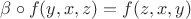$\beta \circ f(y, x, z) = f(z, x, y)$