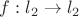 $f: l_2 \to l_2$