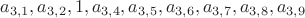 $
 a_{3,1}, a_{3,2}, 1, a_{3,4}, a_{3,5}, a_{3,6}, a_{3,7}, a_{3,8}, a_{3,9}
$