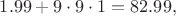 $1.99+9\cdot 9\cdot 1=82.99,$