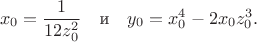 $$
x_0=\frac{1}{12z_0^2}\quad\mbox{и}\quad y_0=x_0^4-2x_0z_0^3.
$$