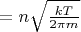 $=n\sqrt{\tfrac{kT}{2\pi m}} $