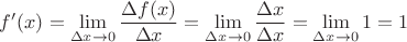 $f'(x) = \lim\limits_{\Delta x \to 0} \dfrac{\Delta f(x)}{\Delta x} = \lim\limits_{\Delta x \to 0}\dfrac{\Delta x}{\Delta x} = \lim\limits_{\Delta x \to 0}1=1$
