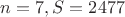 $n = 7, S = 2477$