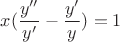 $x(\dfrac{y''}{y'} - \dfrac{y'}{y})=1$