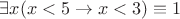 $\exists x (x < 5 \to x < 3) \equiv 1$