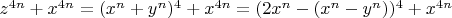 $z^{4n}+x^{4n}=(x^n+y^n)^4+x^{4n}= (2x^n-(x^n-y^n))^4+x^{4n}$