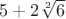 $5+2\sqrt[2]{6}$
