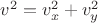 $v^2 = v_x^2 + v_y^2$