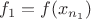$f_1=f(x_{n_1})$