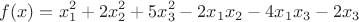 $$ f(x) = x_1^2 + 2x_2^2 + 5x_3^2 - 2x_1x_2 - 4x_1x_3 - 2x_3 $$ $$ f(x) = x_1^2 + 2x_2^2 + 5x_3^2 - 2x_1x_2 - 4x_1x_3 - 2x_3 $$