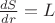 $\frac{dS}{dr} =L$