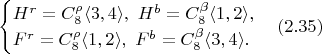 $$\begin{cases}
		H^r = C_8^{\rho} \langle 3, 4 \rangle, \ H^b = C_8^{\beta} \langle 1, 2 \rangle,\\
        F^r = C_8^{\rho} \langle 1, 2 \rangle, \ F^b = C_8^{\beta} \langle 3, 4 \rangle.
    \end{cases} (2.35)$$