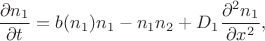 $$\frac{\partial{n_1}}{\partial{t}}=b(n_1)n_1-n_1n_2+D_1\frac{\partial^2{n_1}}{\partial{x}^2},$$