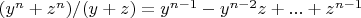 $(y^n+z^n)/(y+z)=y^{n-1}-y^{n-2} z+...+z^{n-1}$