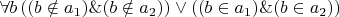 $\forall b\, ((b \notin a_1)\&(b \notin a_2)) \vee ((b \in a_1)\&(b \in a_2))$