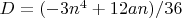 $D=(-3n^4  + 12 an)/36$