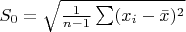 $S_0=\sqrt{\frac 1{n-1} \sum (x_i-\bar x)^2}$