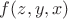 $f(z,y,x)$