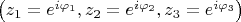 $\left(z_1=e^{i\varphi_1}, z_2=e^{i\varphi_2}, z_3=e^{i\varphi_3}\right)$