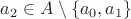 $a_2\in A\setminus\{a_0,a_1\}$