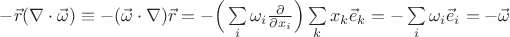 $-\vec r  (\nabla \cdot\vec\omega)\equiv-(\vec\omega \cdot\nabla)\vec r=-\Big(\sum\limits_i\omega_i\frac{\partial}{\partial x_i}\Big)\sum\limits_kx_k\vec e_k=-\sum\limits_i\omega_i\vec e_i=-\vec\omega$