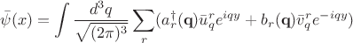 $$\bar{\psi}(x)=\int\frac{d^3q}{\sqrt{(2\pi)^3}}\sum_r(a_r^\dagger(\mathbf{q})\bar{u}_q^re^{iqy}+b_r(\mathbf{q})\bar{v}_q^re^{-iqy})$$ $$\bar{\psi}(x)=\int\frac{d^3q}{\sqrt{(2\pi)^3}}\sum_r(a_r^\dagger(\mathbf{q})\bar{u}_q^re^{iqy}+b_r(\mathbf{q})\bar{v}_q^re^{-iqy})$$