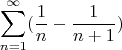 $$\sum_{n=1}^{\infty}(\frac{1}{n}-\frac{1}{n+1})$$