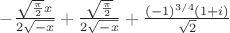 $-\frac{\sqrt{\frac{\pi }{2}} x}{2 \sqrt{-x}}+\frac{\sqrt{\frac{\pi }{2}}}{2 \sqrt{-x}}+\frac{(-1)^{3/4} (1+i)}{\sqrt{2}}$