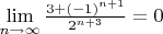 $\lim\limits_{n \to \infty}{\frac{3 + (-1)^{n+1}}{2^{n+3}}}=0$