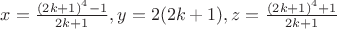 $x=\frac{(2k+1)^4-1}{2k+1}, y=2(2k+1), z=\frac{(2k+1)^4+1}{2k+1}$